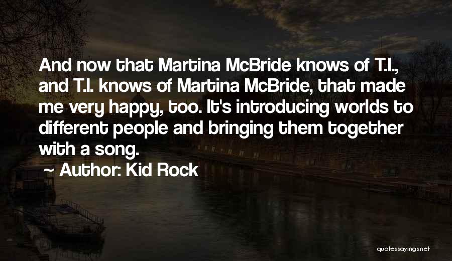 Martina Mcbride Song Quotes By Kid Rock