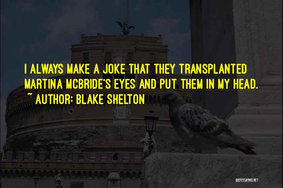 Martina Quotes By Blake Shelton
