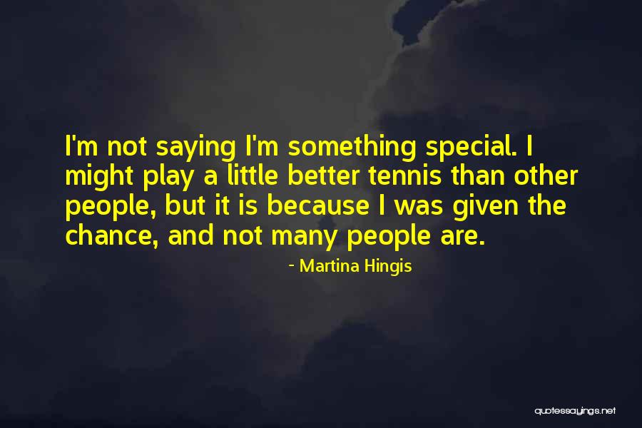 Martina Quotes By Martina Hingis