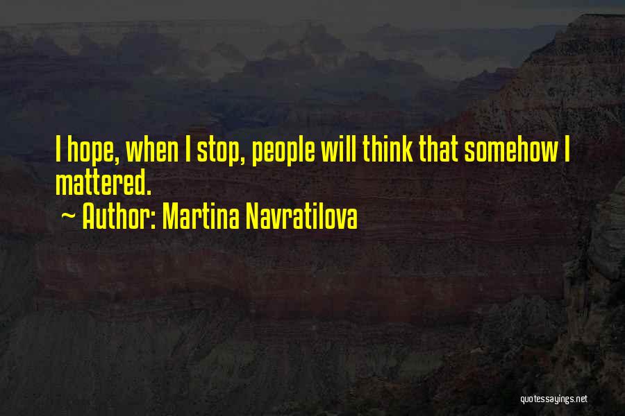 Martina Quotes By Martina Navratilova