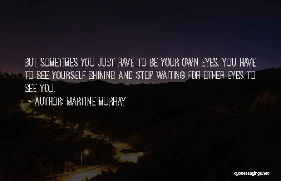 Martine Murray Quotes 1167822