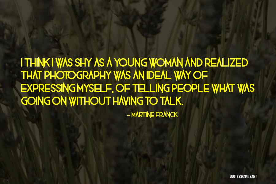 Martine Quotes By Martine Franck Martine Quotes By Martine Franck