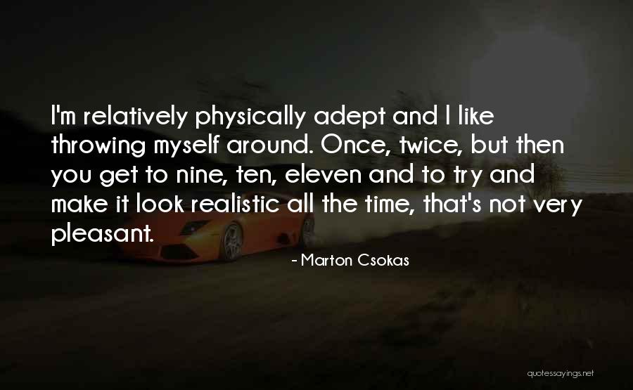 Marton Csokas Quotes 1212931