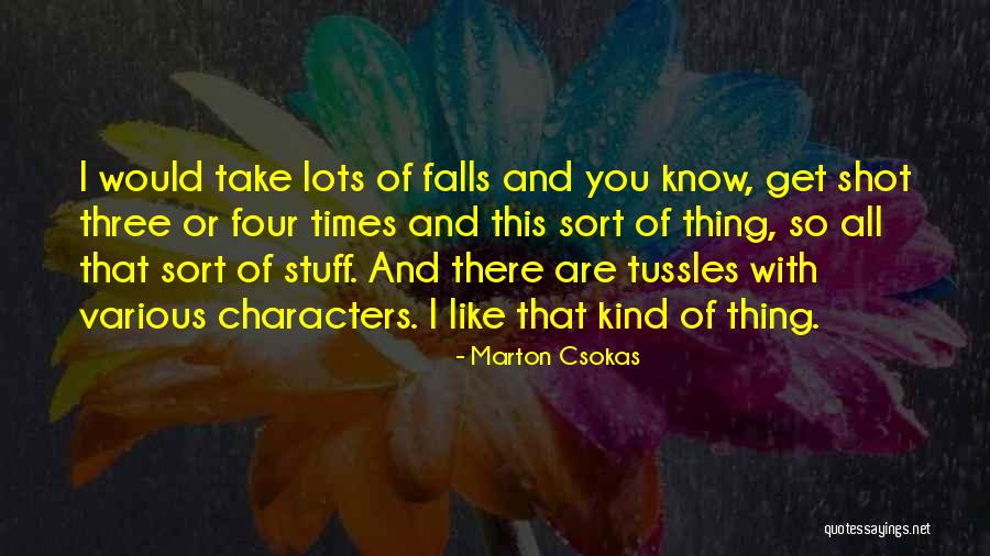 Marton Quotes By Marton Csokas Marton Quotes By Marton Csokas