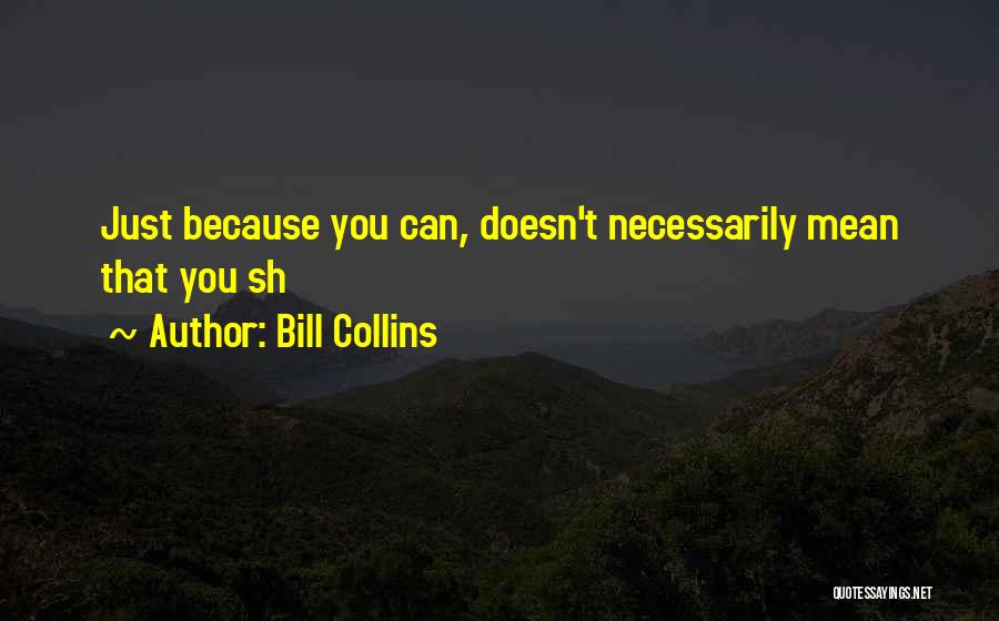 Martorina Chicago Quotes By Bill Collins