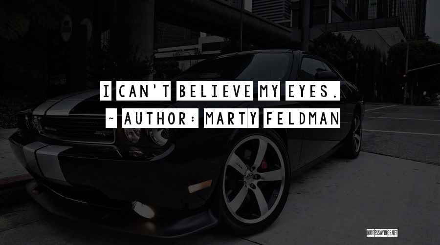 Marty Feldman Quotes 1154271