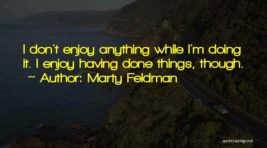 Marty Feldman Quotes 2097594