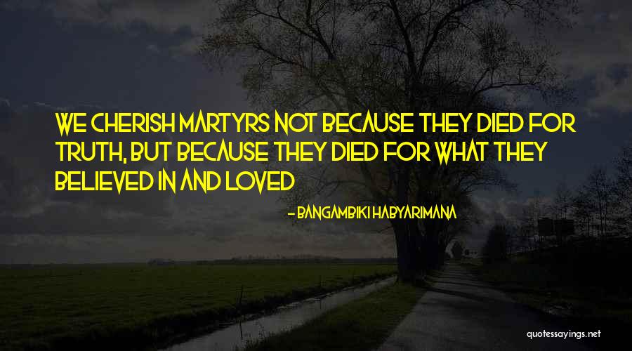 Martyr To A Cause Quotes By Bangambiki Habyarimana