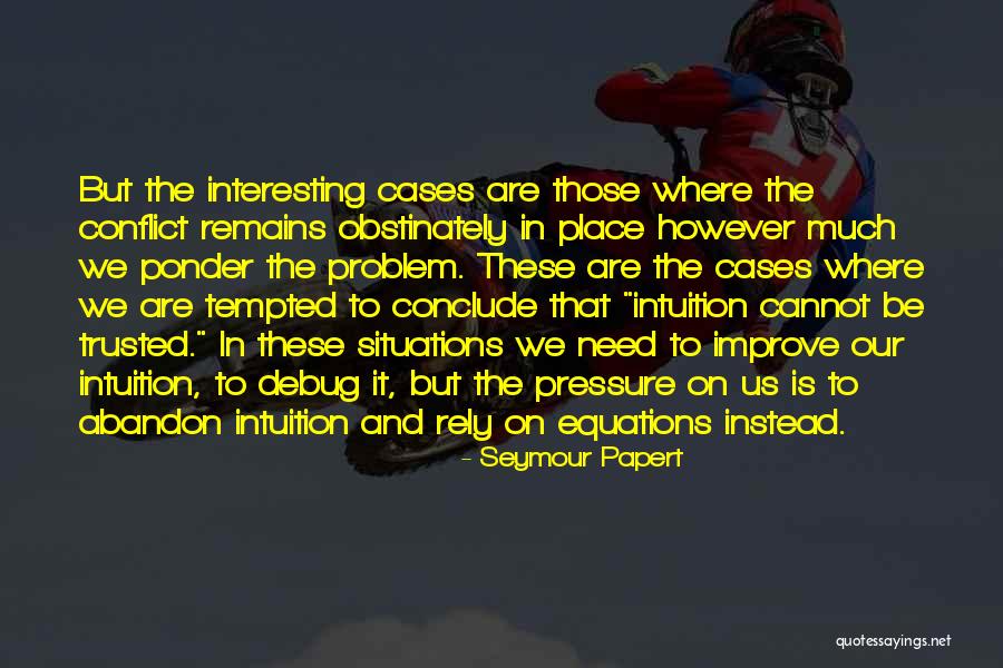 Martyr To A Cause Quotes By Seymour Papert