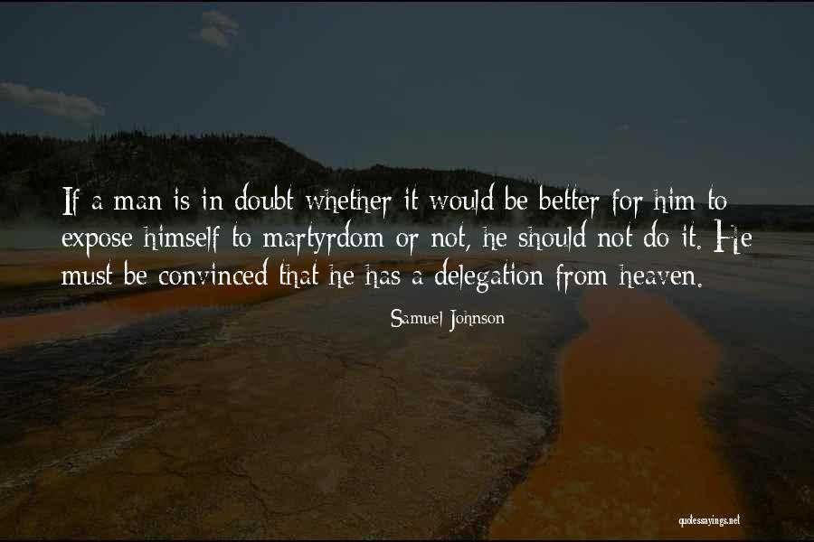 Martyrdom Of Man Quotes By Samuel Johnson Martyrdom Of Man Quotes By Samuel Johnson