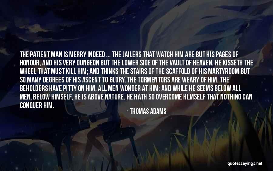 Martyrdom Of Man Quotes By Thomas Adams Martyrdom Of Man Quotes By Thomas Adams