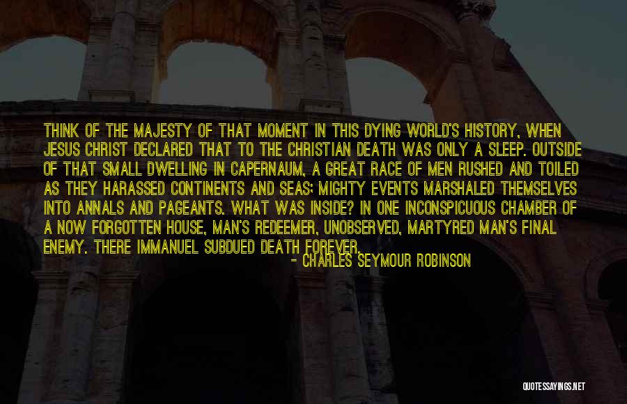 Martyred For Christ Quotes By Charles Seymour Robinson Martyred For Christ Quotes By Charles Seymour Robinson