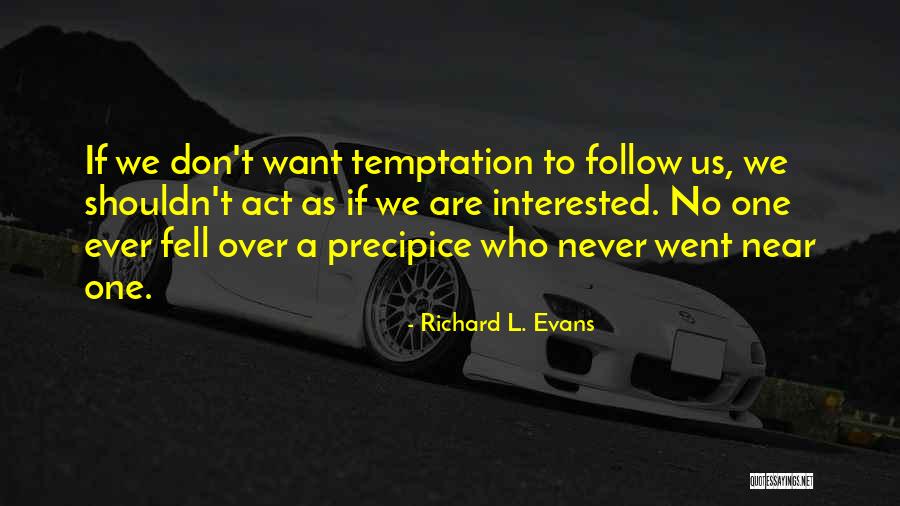 Martyria Da Quotes By Richard L. Evans Martyria Da Quotes By Richard L. Evans