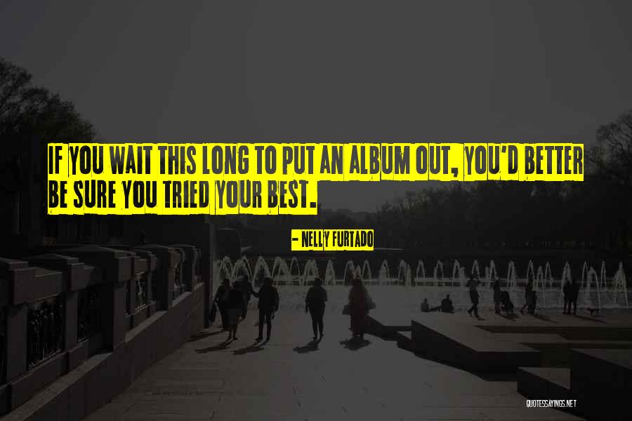 Maruzen Quotes By Nelly Furtado Maruzen Quotes By Nelly Furtado