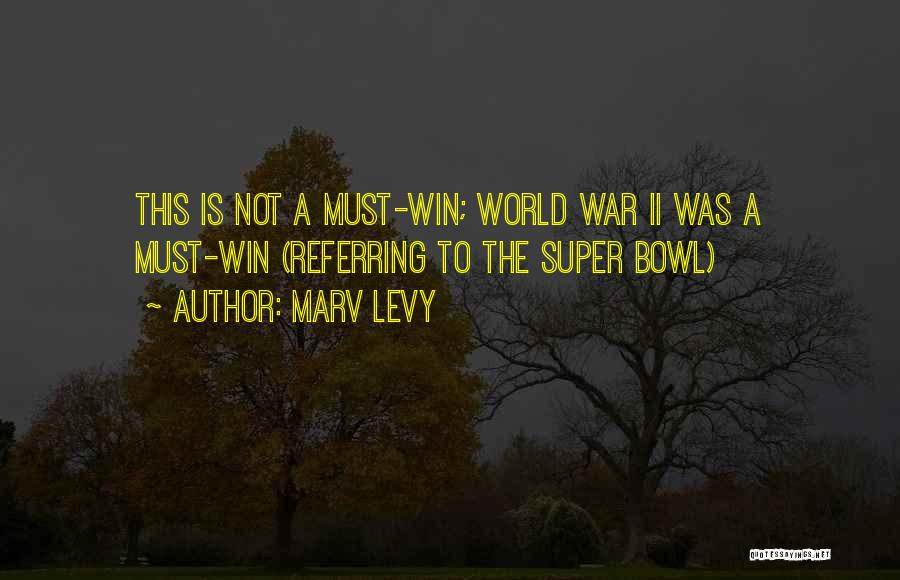 Marv Levy War Quotes By Marv Levy