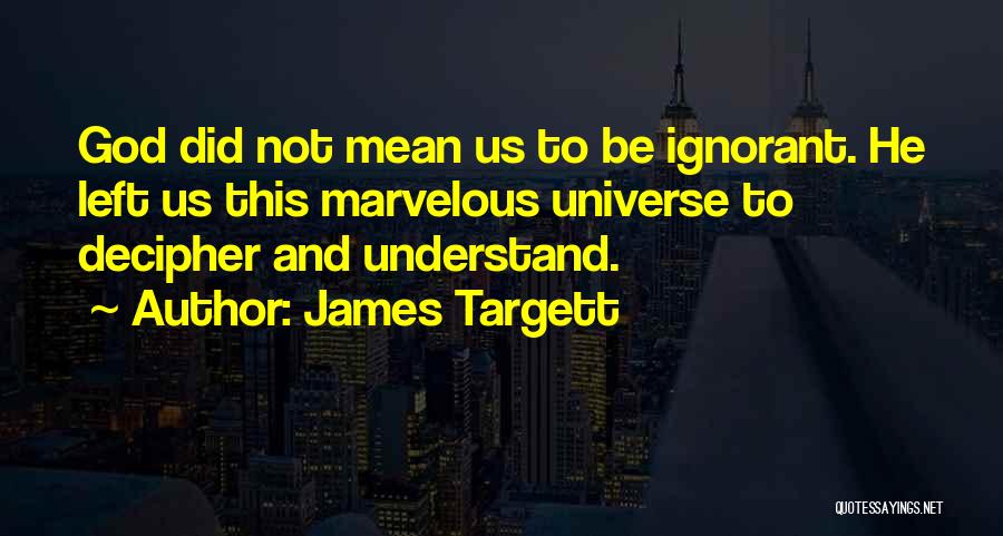 Marvelous God Quotes By James Targett