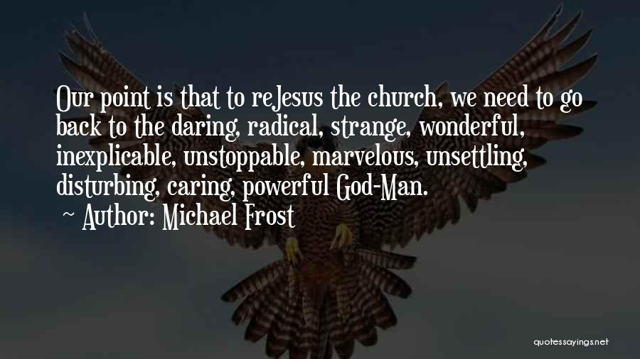 Marvelous God Quotes By Michael Frost