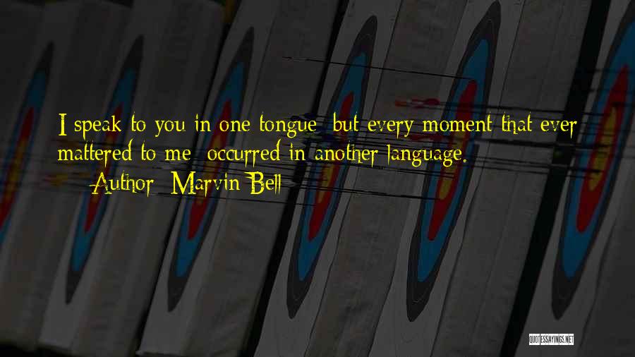 Marvin Bell Quotes 1377709