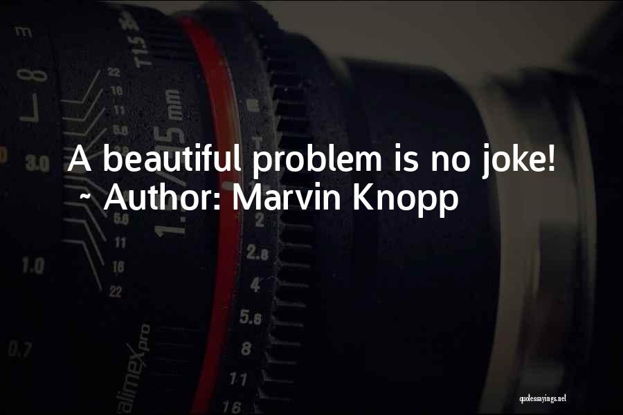Marvin Knopp Quotes 1140287