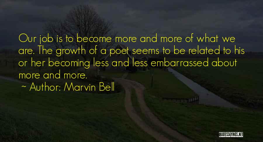 Marvin Quotes By Marvin Bell