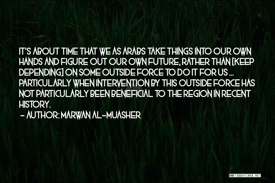 Marwan Quotes By Marwan Al-Muasher