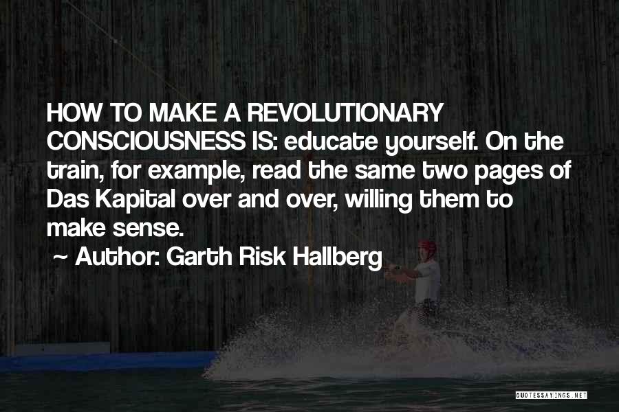 Marx Das Kapital Quotes By Garth Risk Hallberg