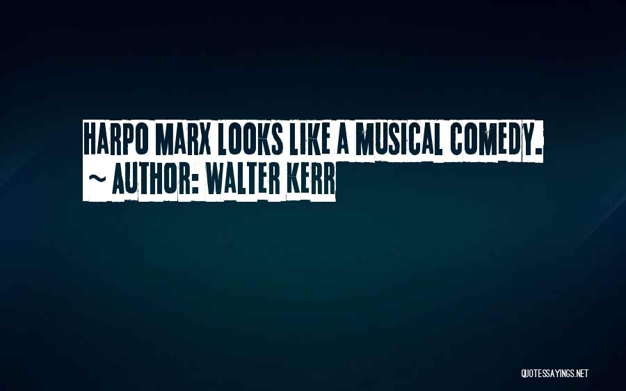 Marx Quotes By Walter Kerr