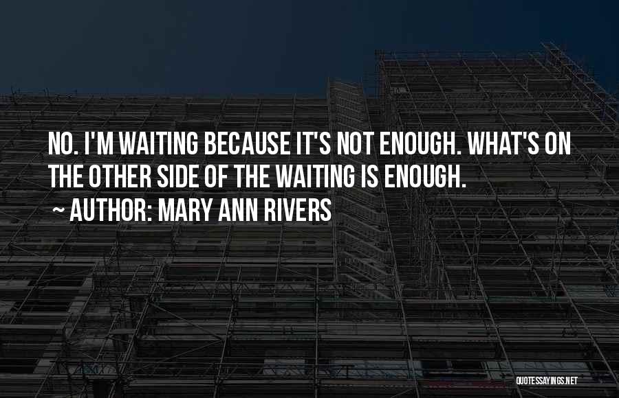 Mary Ann Rivers Quotes 1237512