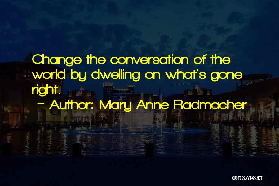 Mary Anne Radmacher Quotes 1074521