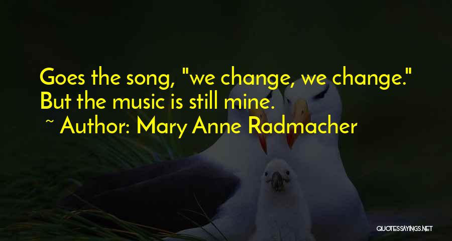 Mary Anne Radmacher Quotes 1171783