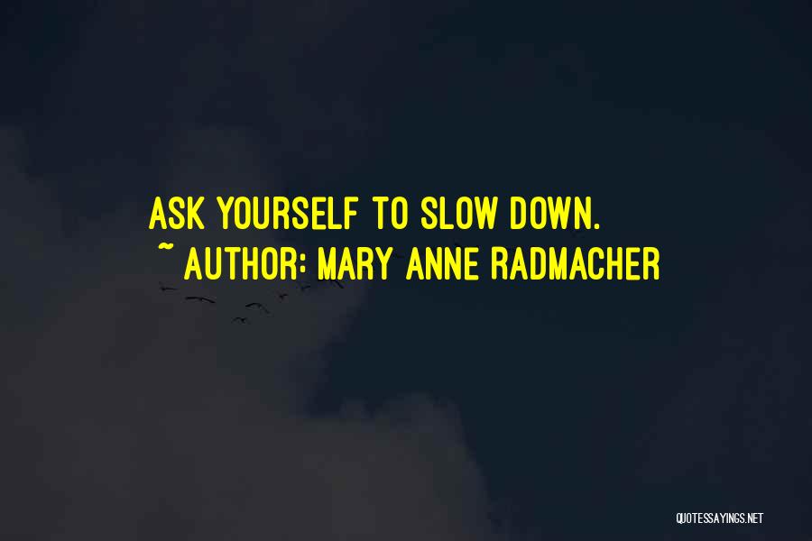 Mary Anne Radmacher Quotes 1211855