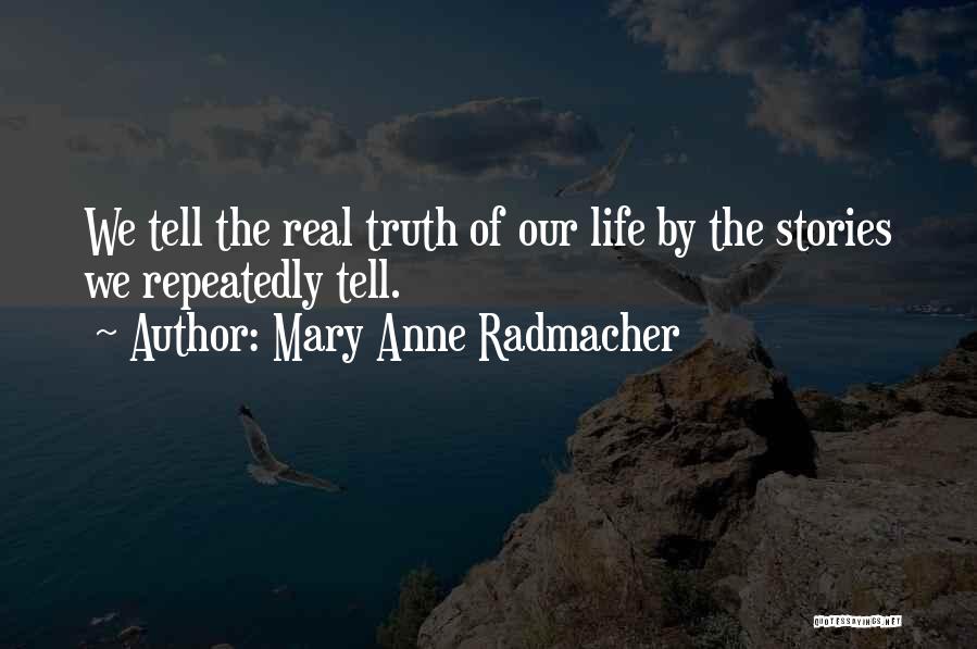 Mary Anne Radmacher Quotes 1246424