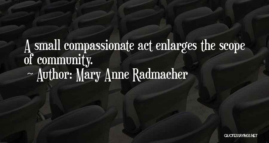 Mary Anne Radmacher Quotes 1247134
