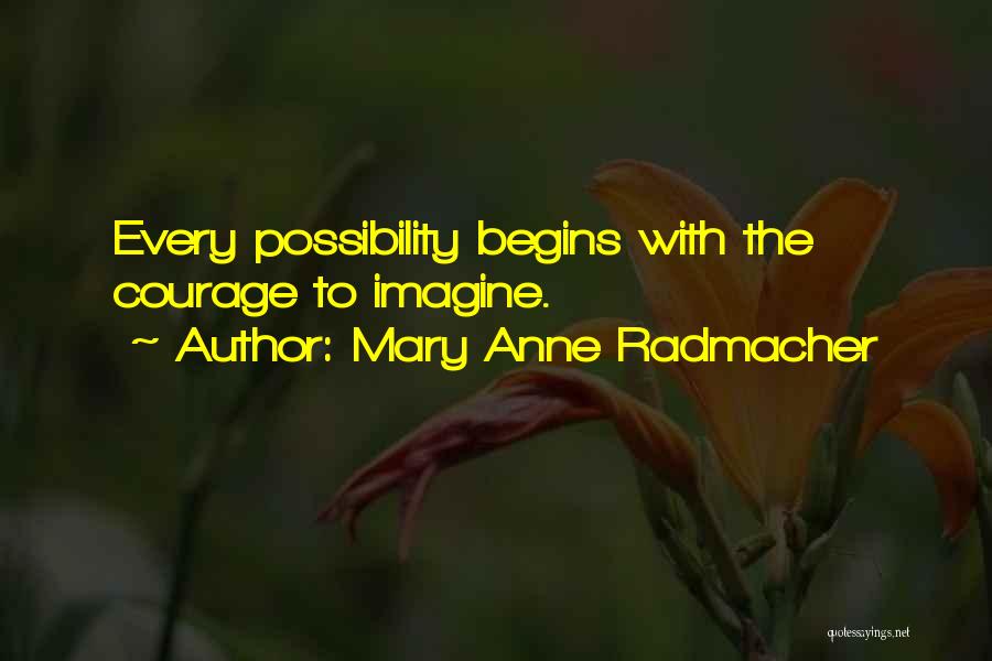 Mary Anne Radmacher Quotes 1375257