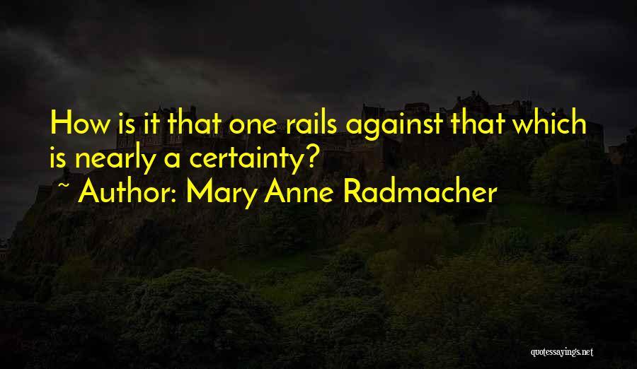 Mary Anne Radmacher Quotes 1396071