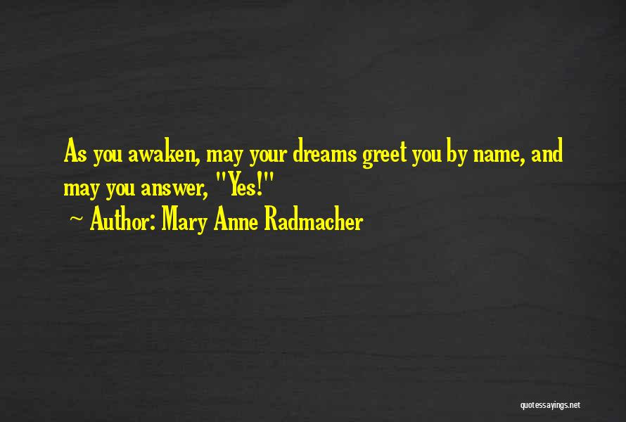 Mary Anne Radmacher Quotes 1411529