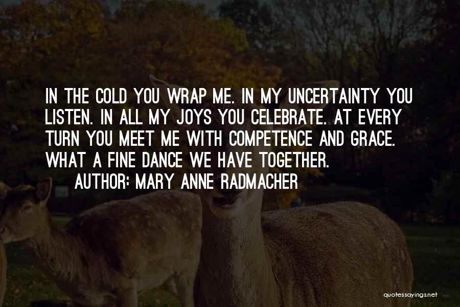 Mary Anne Radmacher Quotes 1515722