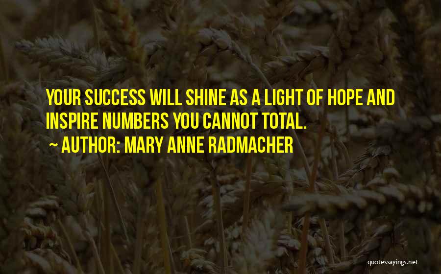 Mary Anne Radmacher Quotes 1555459