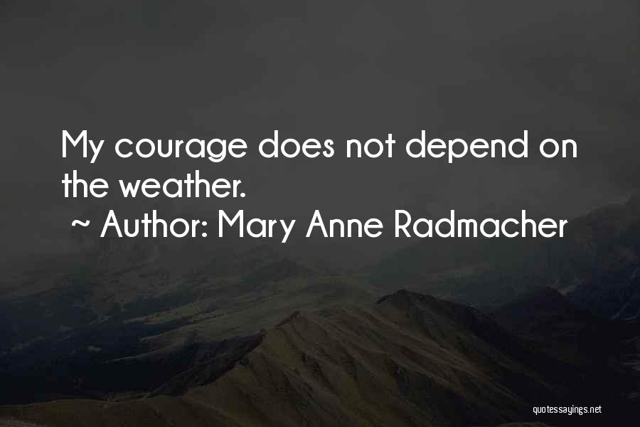 Mary Anne Radmacher Quotes 1793400