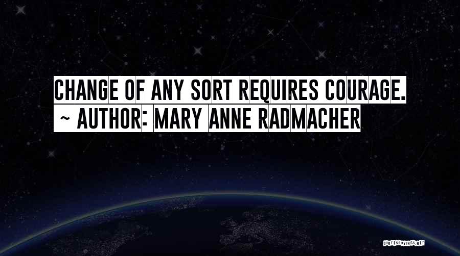 Mary Anne Radmacher Quotes 1847590