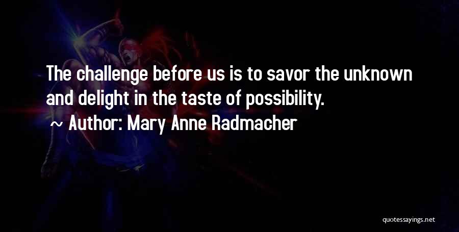 Mary Anne Radmacher Quotes 2000838