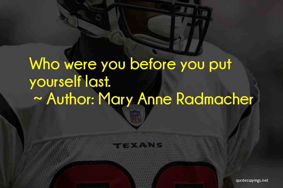 Mary Anne Radmacher Quotes 283989