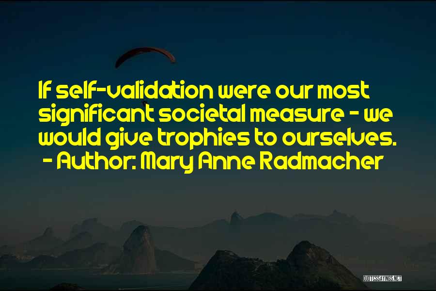 Mary Anne Radmacher Quotes 522241