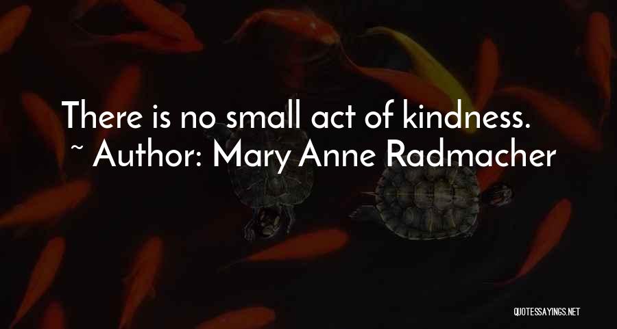 Mary Anne Radmacher Quotes 599588