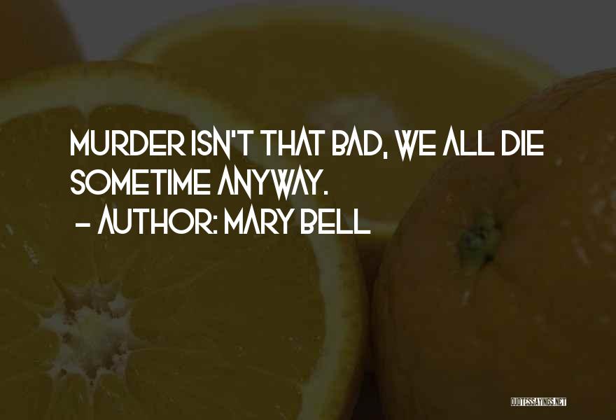 Mary Bell Quotes 1444751