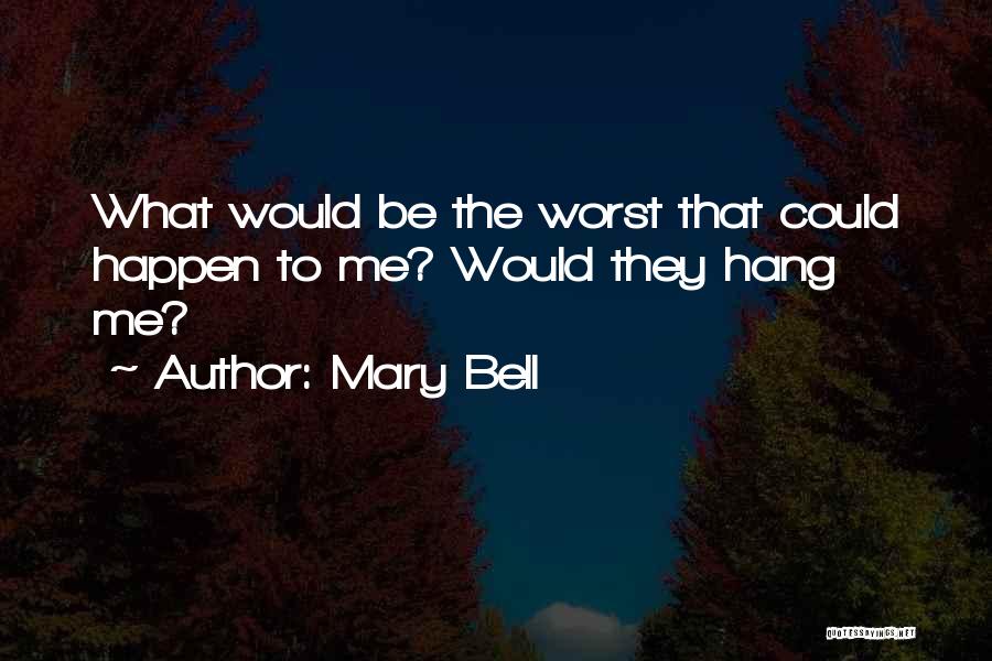 Mary Bell Quotes 176881