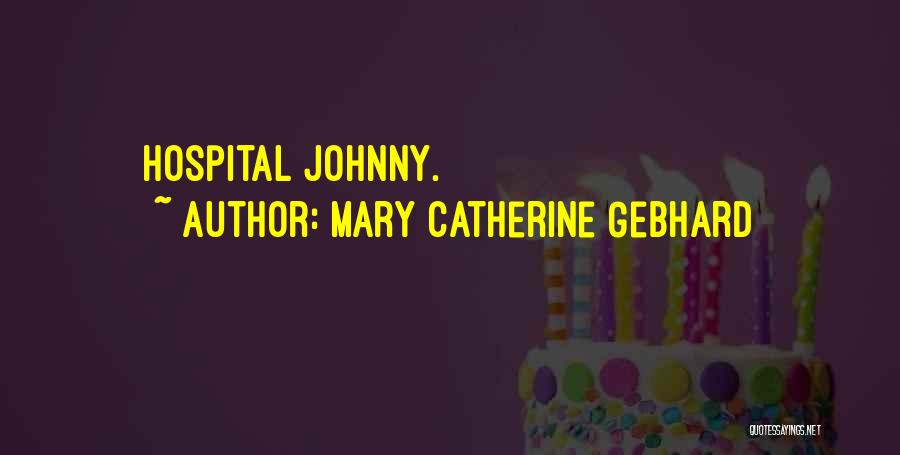 Mary Catherine Gebhard Quotes 2010571