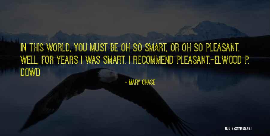 Mary Chase Quotes 1341077