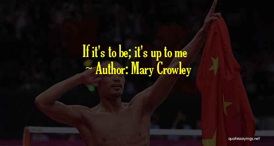 Mary Crowley Quotes 904241