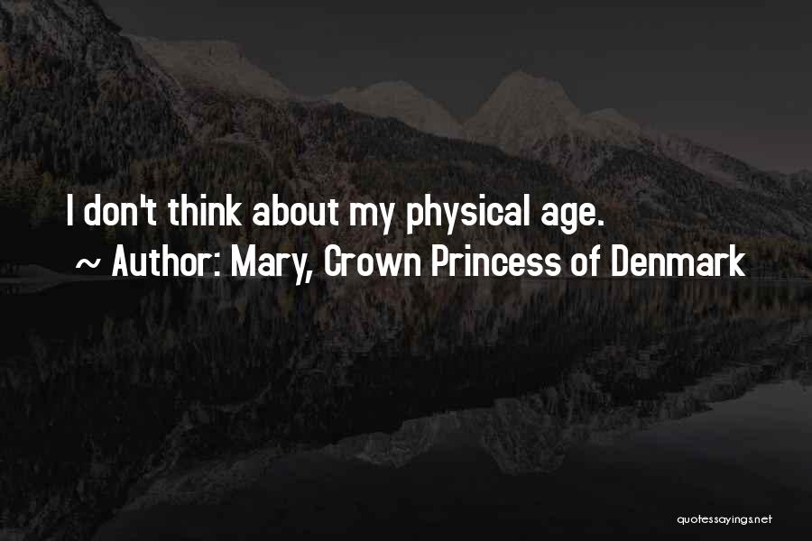 Mary, Crown Princess Of Denmark Quotes 1343133
